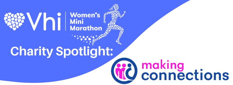 Making Connections Selected as Charity Spotlight for Vhi Women’s Mini Marathon 2026